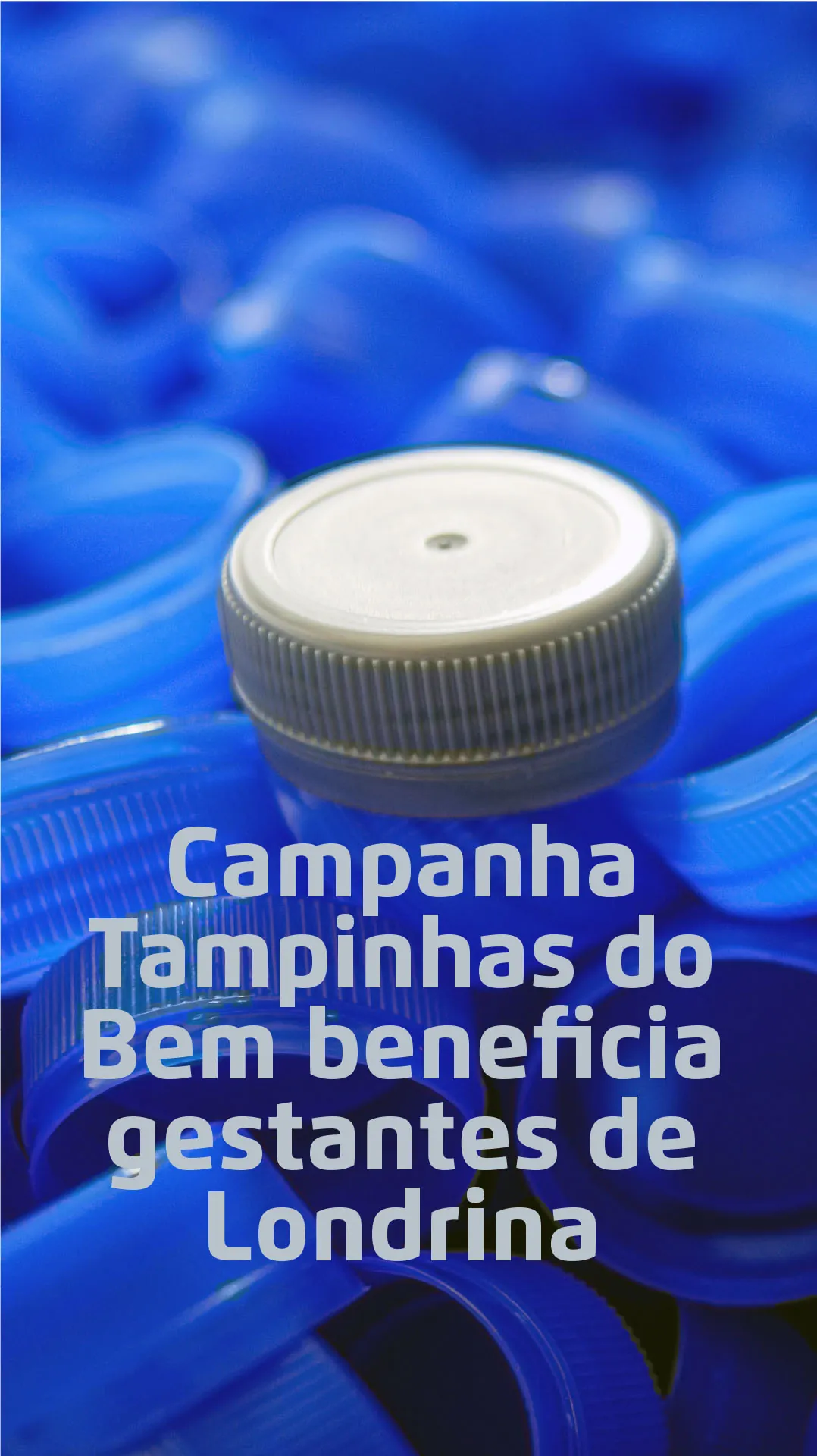 Campanha Tampinhas do Bem beneficia gestantes de Londrina