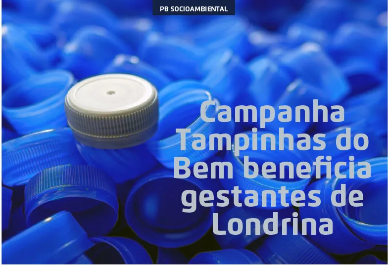 Campanha Tampinhas do Bem beneficia gestantes de Londrina