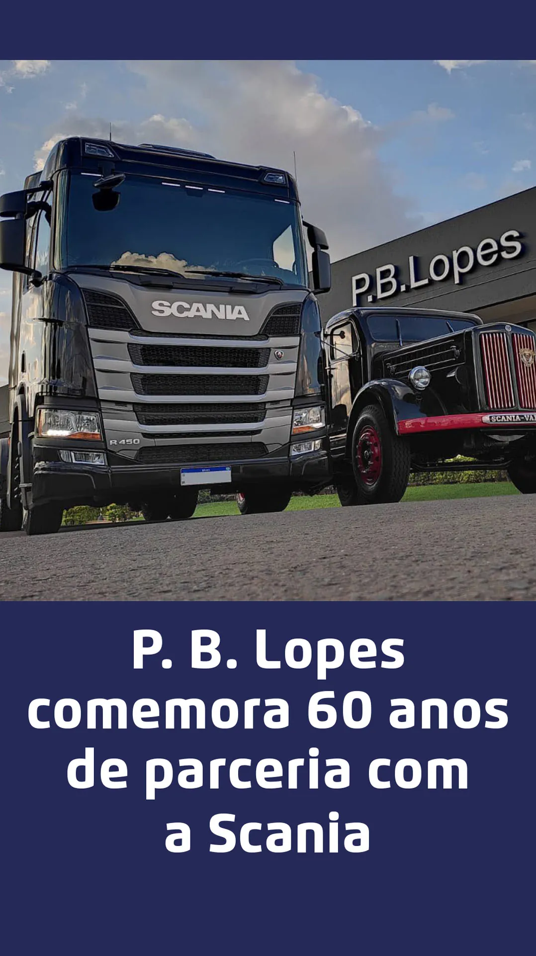 P. B. Lopes comemora 60 anos de parceria com a Scania