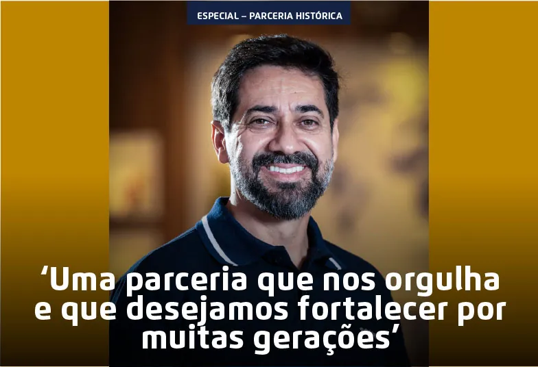 ‘Uma parceria que nos orgulha e que desejamos fortalecer por muitas gerações’